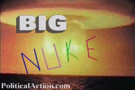 PoliticalAction.Com: Big Nuke